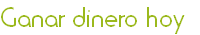Ganar dinero hoy 